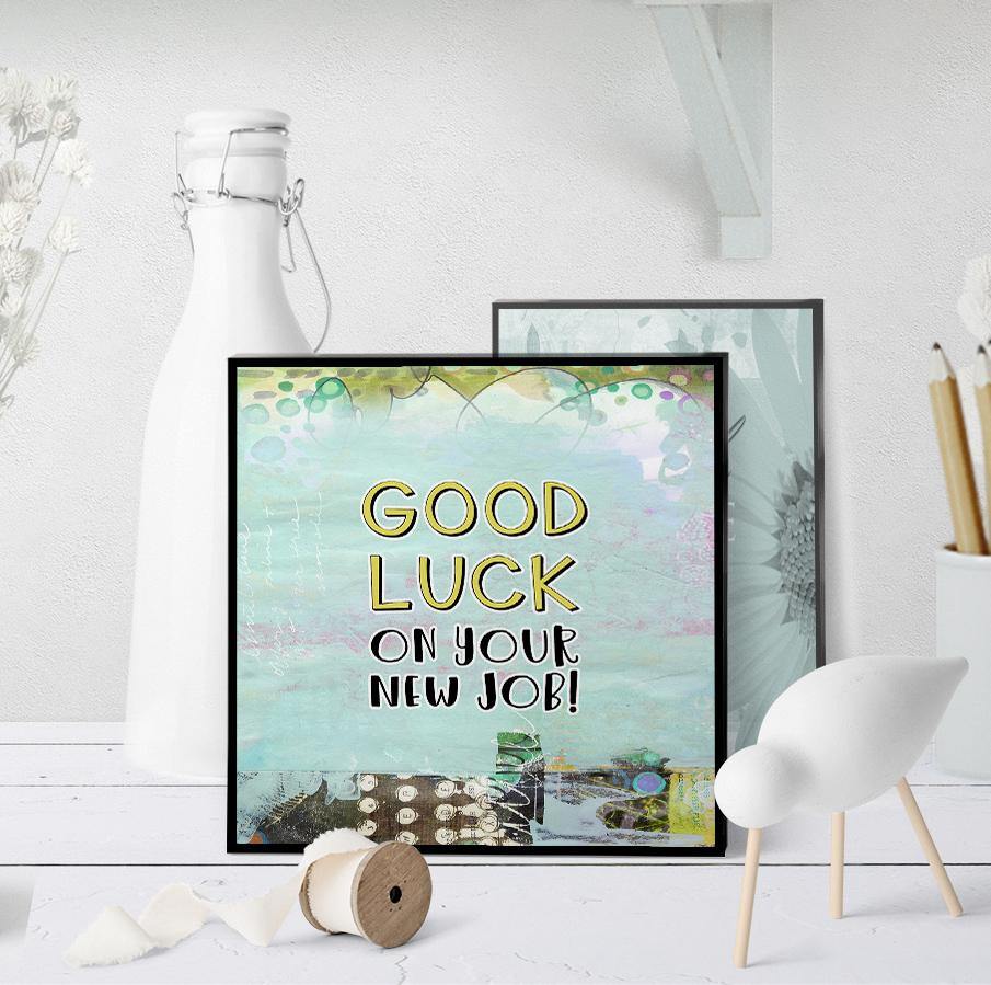 1345 Good Luck On Your New Job Art - deloresartcanada