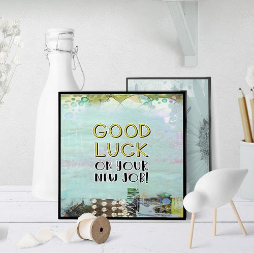 1345 Good Luck On Your New Job Art - deloresartcanada