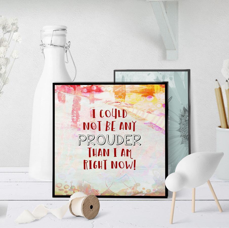 1346 I Could Not Be Prouder Art - deloresartcanada