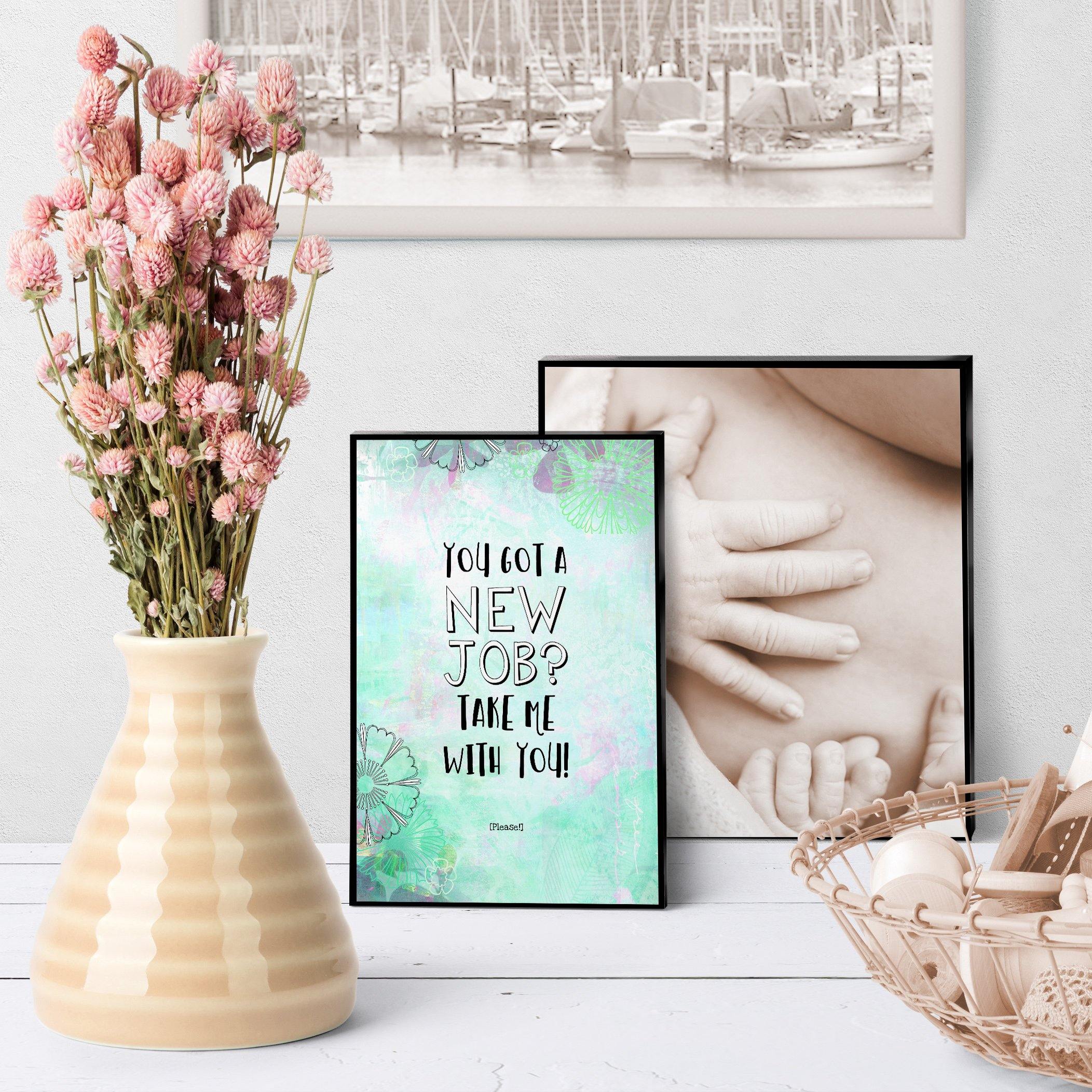 1348 New Job Take Me With You Art - deloresartcanada