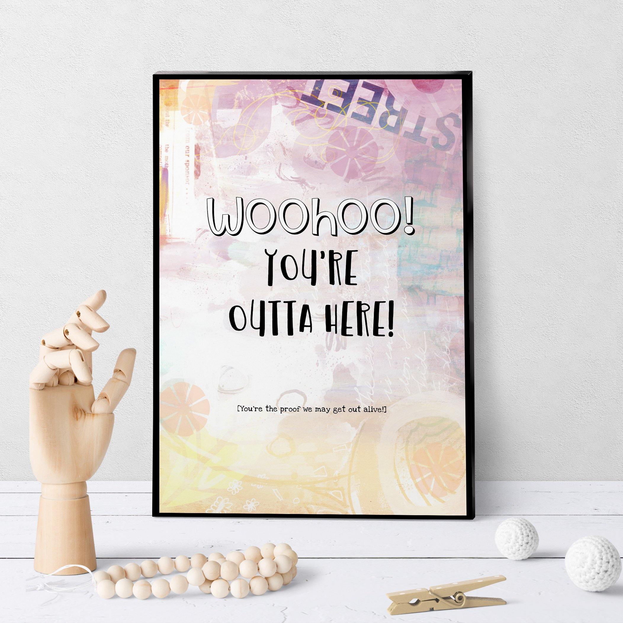 1350 Woohoo You're Outta Here Art - deloresartcanada