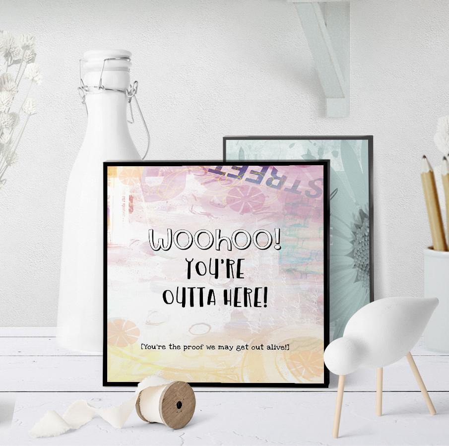 1350 Woohoo You're Outta Here Art - deloresartcanada