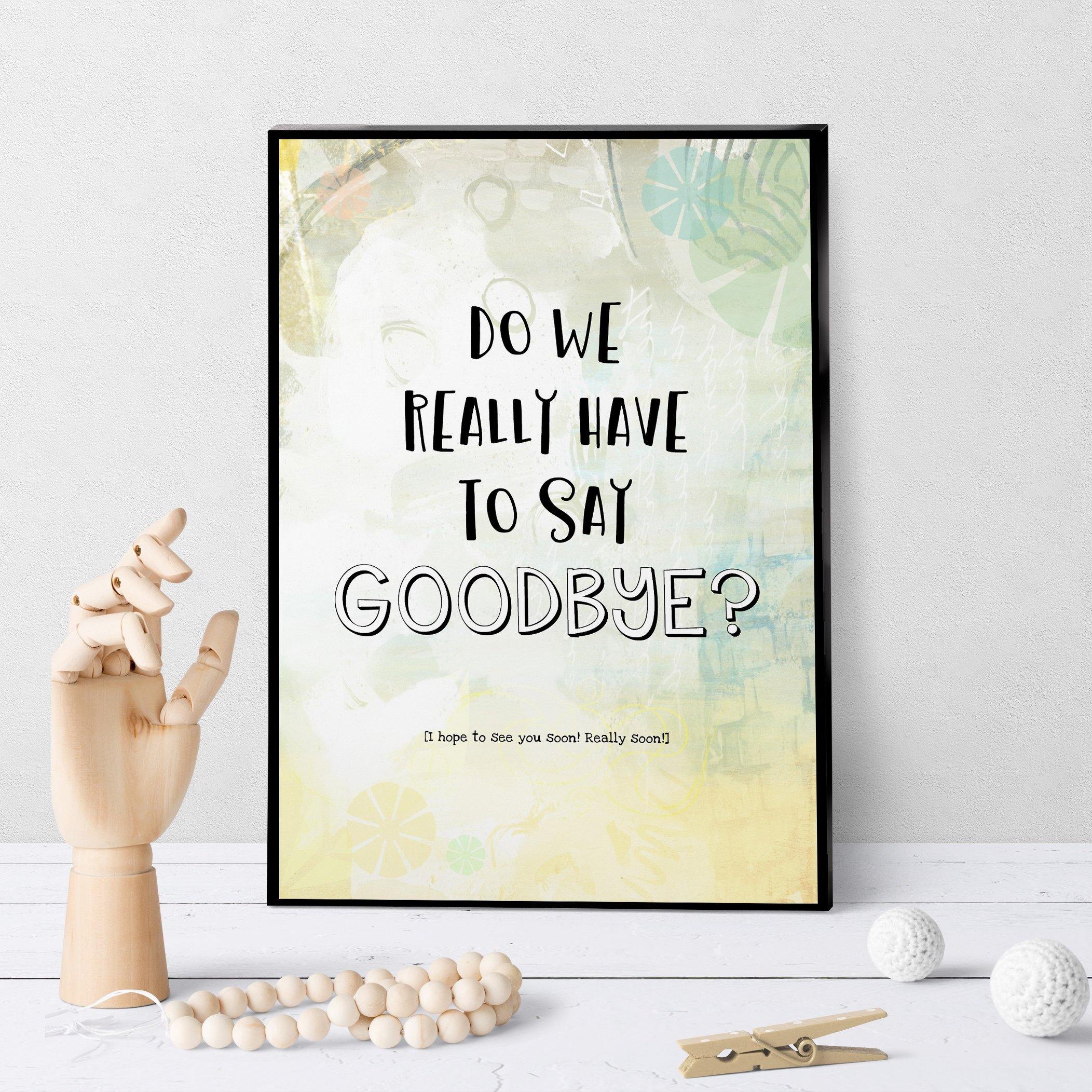 1351 Do We Really Have To Say Goodbye? Art