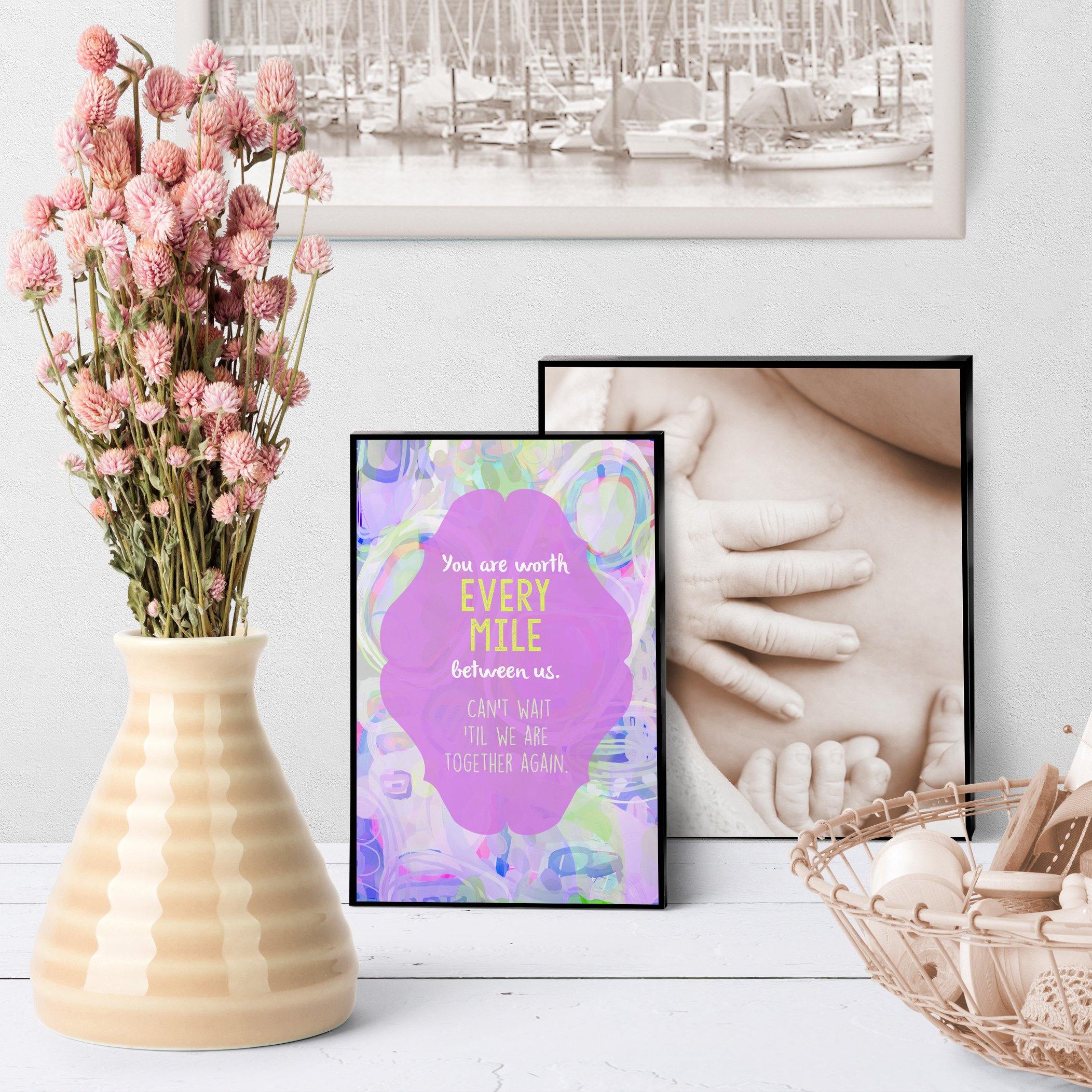 1385 You Are Worth Every Mile Between Us Art - deloresartcanada