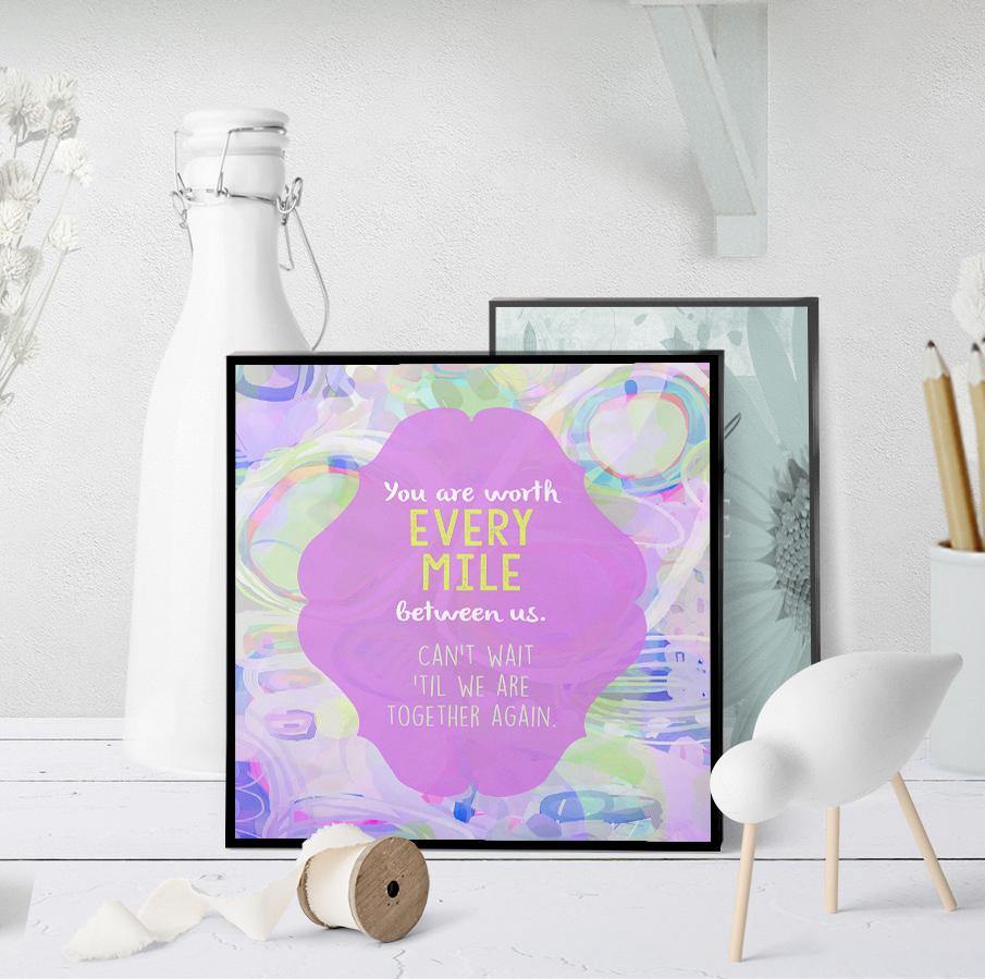 1385 You Are Worth Every Mile Between Us Art - deloresartcanada