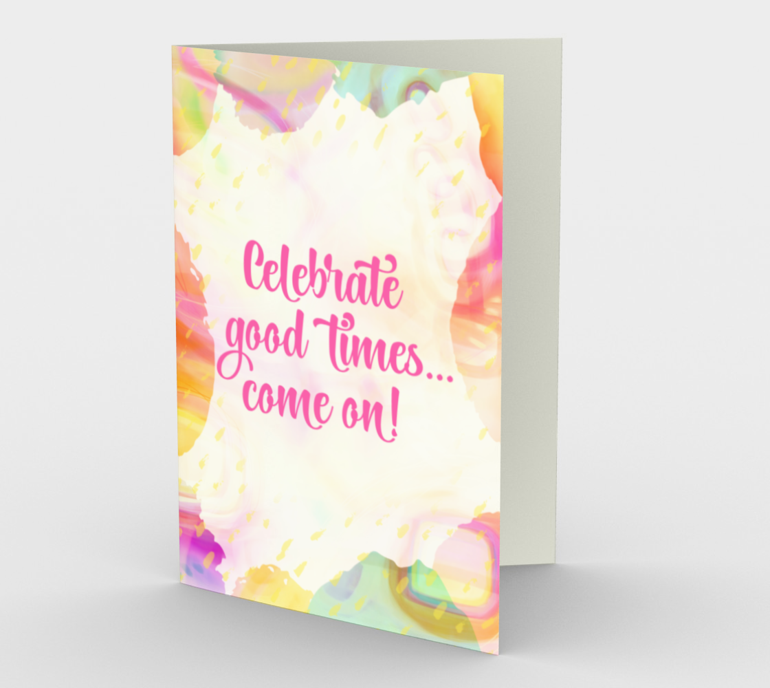 1335 Celebrate Good Times Card by Deloresart - deloresartcanada