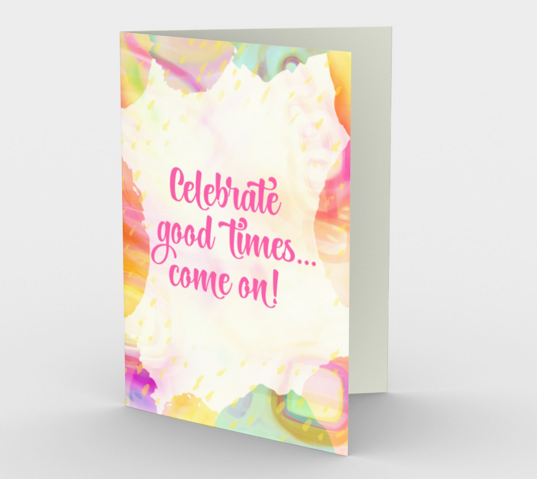 1335 Celebrate Good Times Card by Deloresart - deloresartcanada