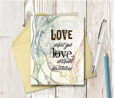 0351 Love What You Love Without Hesitation Note Card - deloresartcanada
