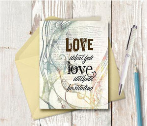0351 Love What You Love Without Hesitation Note Card - deloresartcanada