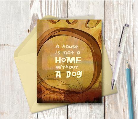 0360 House Not Home Without A Dog Note Card - deloresartcanada