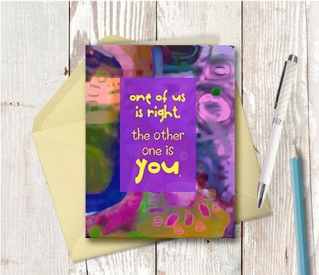 0567 One Of Us Is Right Note Card - deloresartcanada