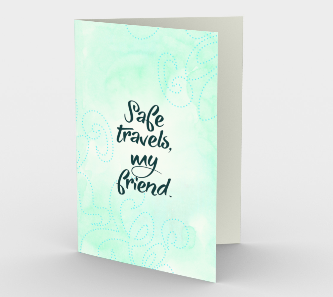 1354 Safe Travels, My Friend Card by Deloresart - deloresartcanada