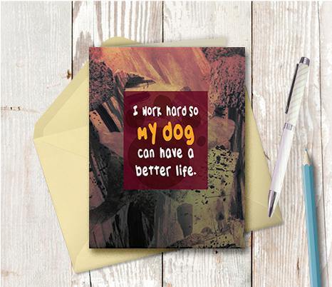 0612 Work Hard So Dog Has Better Life Note Card