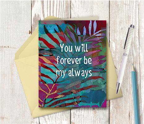 0647 Forever Be My Always Note Card - deloresartcanada