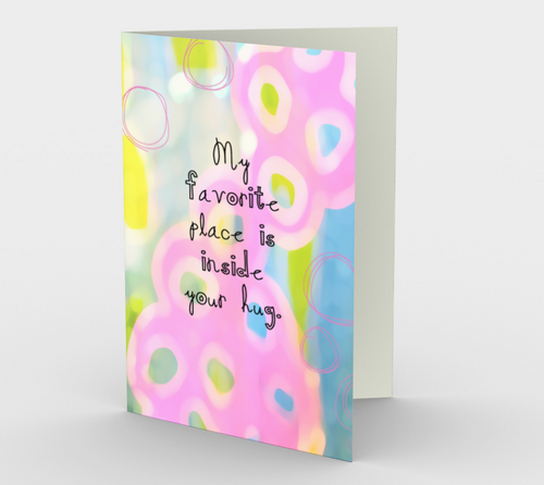 0707.My Favourite Place is Inside Your Hug  Card by DeloresArt - deloresartcanada