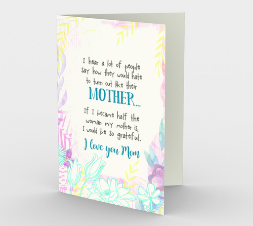 0734.If I Became Half the Woman My Mother Is  Card by DeloresArt - deloresartcanada