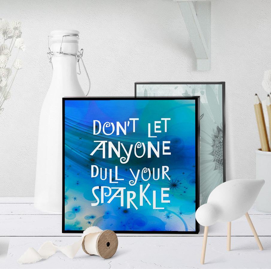 0725 Don't Let Anyone Dull Your Sparkle Art - deloresartcanada