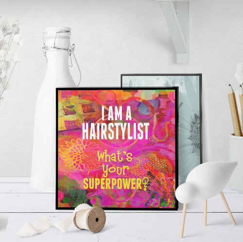 0738 I Am A Hairstylist - Superpower Art - deloresartcanada