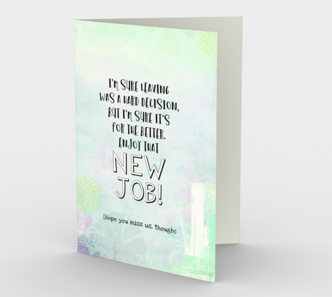 1349 New Job Hard Decision Card by Deloresart - deloresartcanada