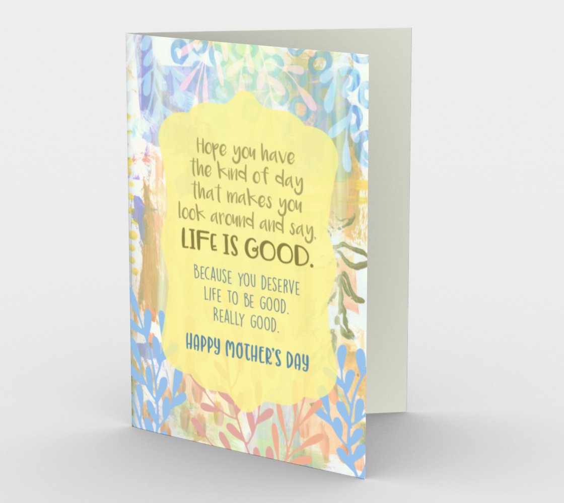 1149. Life Is Good Mother's Day  Card by DeloresArt