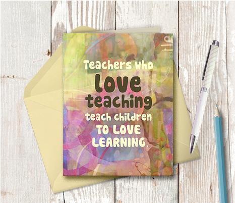 0795 Teachers Who Love Teaching Note Card - deloresartcanada
