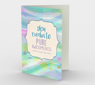 1178. You Radiate Pure Awesomeness  Card by DeloresArt