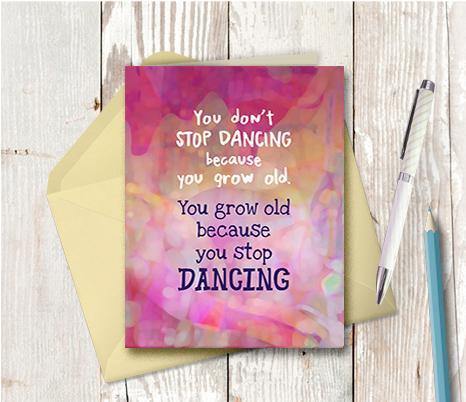 0803  Do Not Grow Old Stop Dancing Note Card