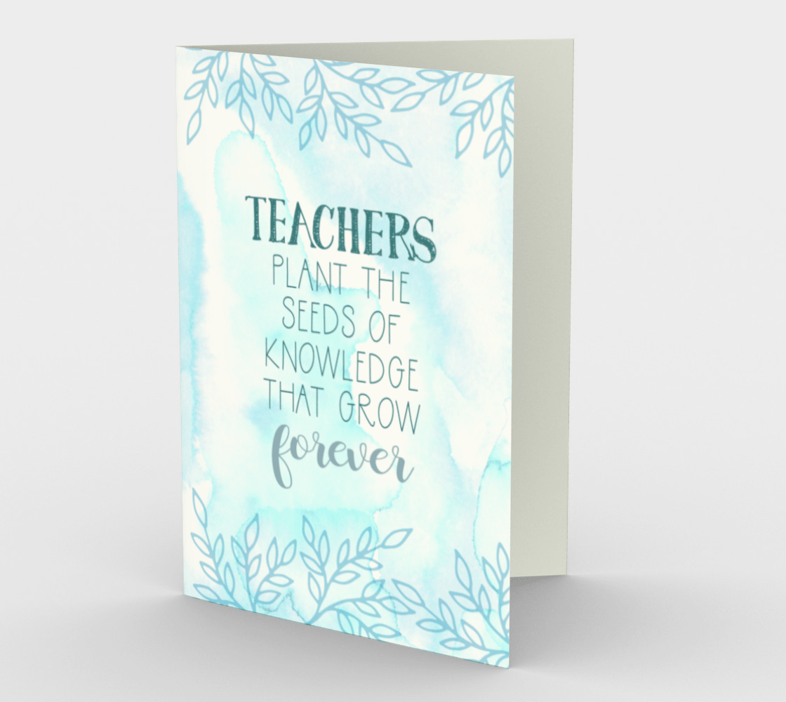 0118.Teachers Plant Seed  Card by DeloresArt - deloresartcanada