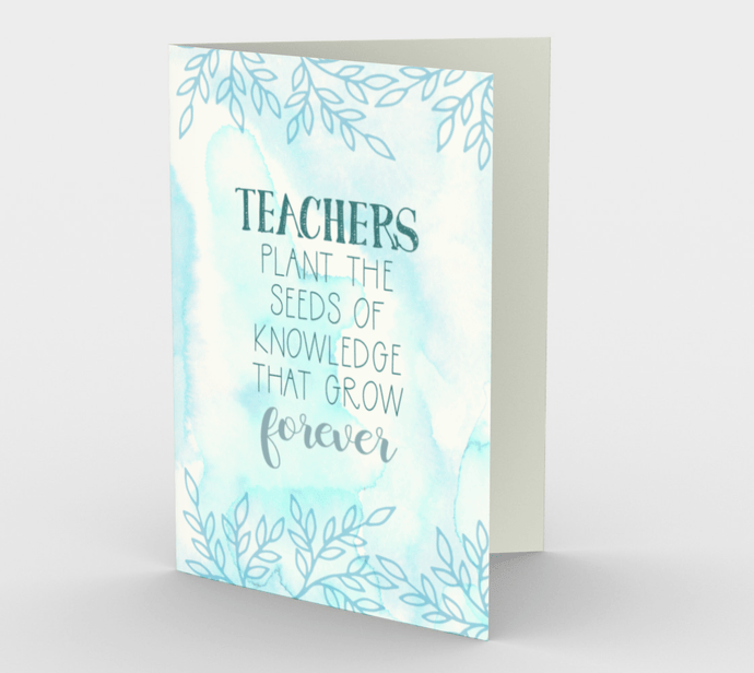 0118.Teachers Plant Seed  Card by DeloresArt - deloresartcanada