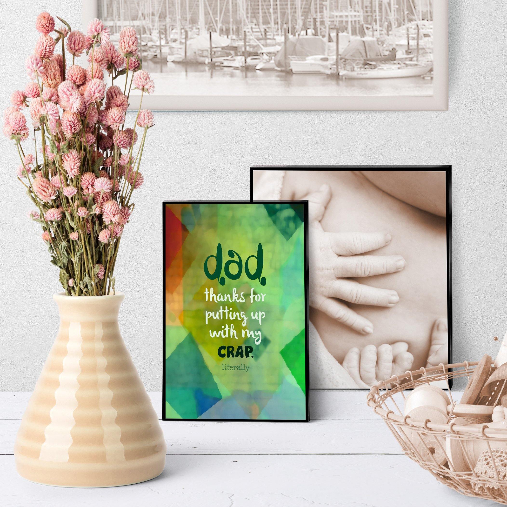 0817 Dad - Thanks For Putting Up With My Crap Art - deloresartcanada