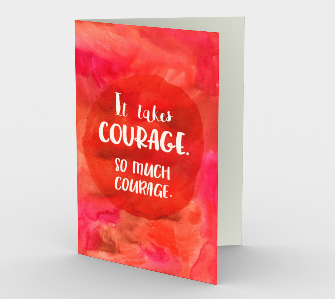 1424 It Takes Courage Card by Deloresart - deloresartcanada