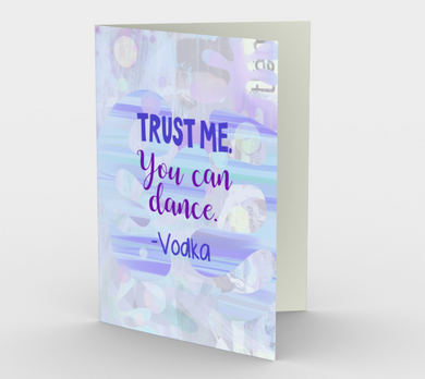 0563.Trust me.You Can Dance.-Vodka  Card by DeloresArt - deloresartcanada