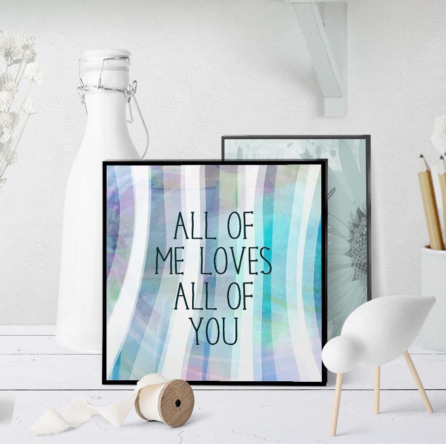 0936 All Of Me Loves All Of You Art - deloresartcanada