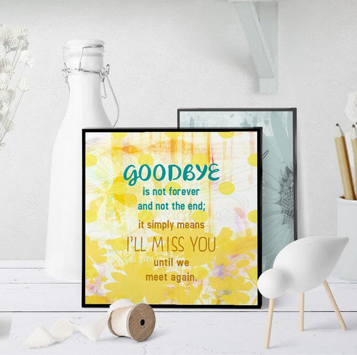0954 Goodbyes Are Not Forever Sympathy Art - deloresartcanada