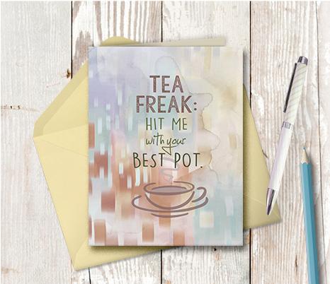 0958  Tea Freak Hit Me With Your Best Pot Note Card