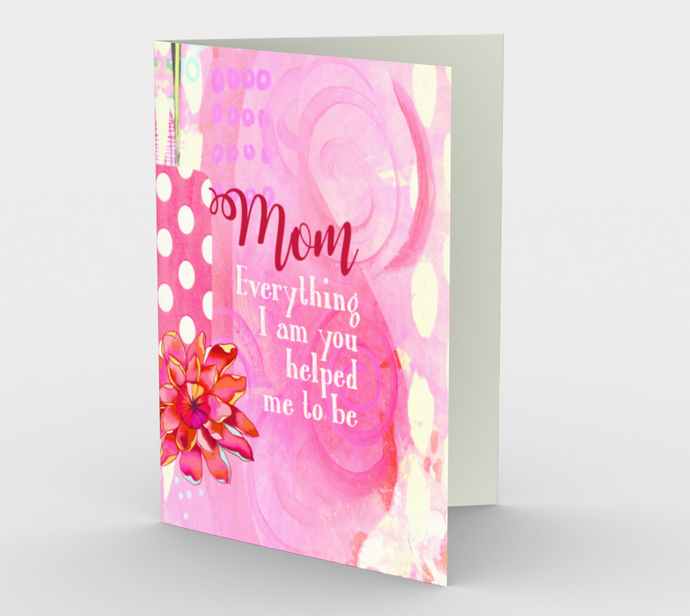 0821.Mom-Everything I Am  Card by DeloresArt - deloresartcanada