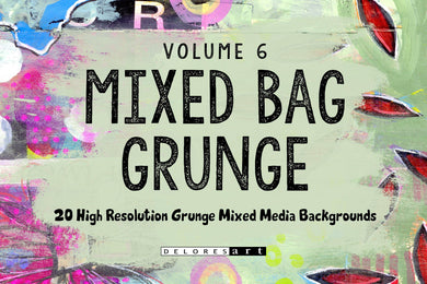 Volume 6 - Mixed Bag Grunge Mixed Media Backgrounds - deloresartcanada