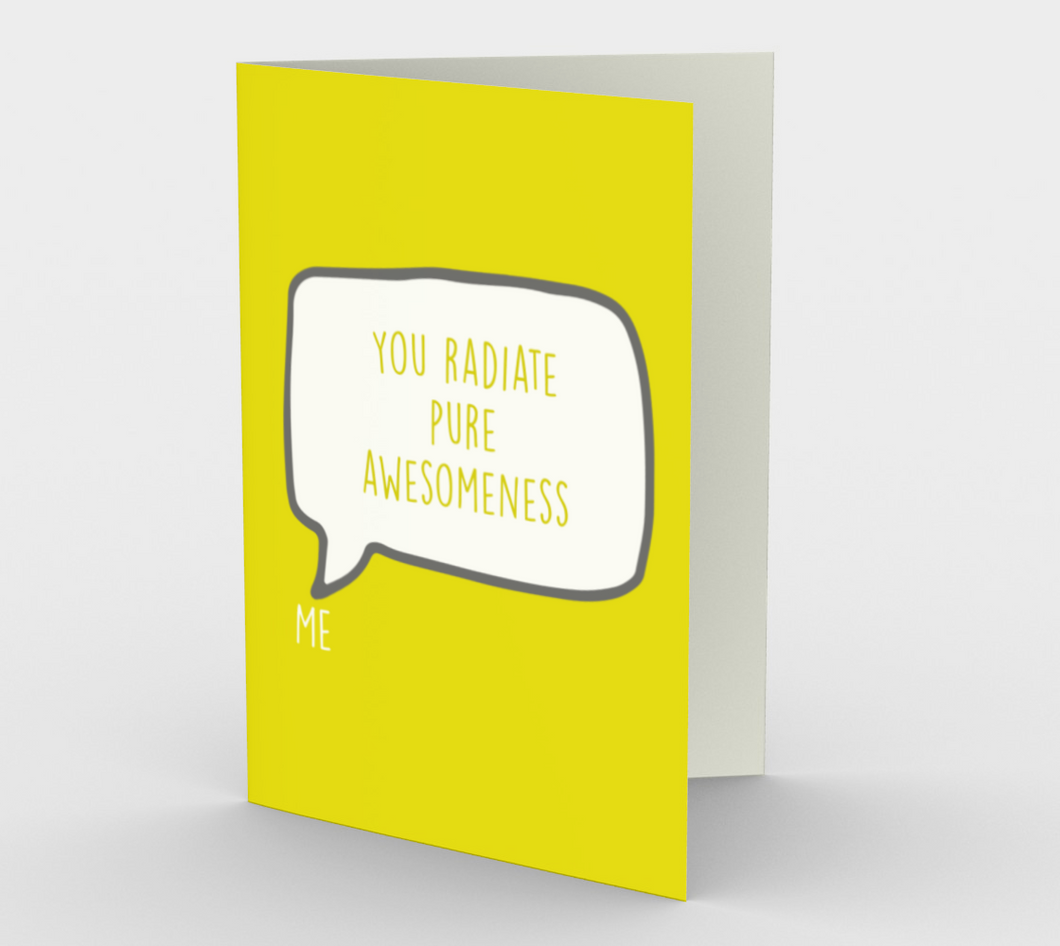 1184. You Radiate Pure Awesomeness  Card by DeloresArt