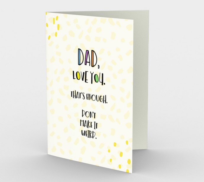 1262. Dad Don't Make It Weird  Card by DeloresArt