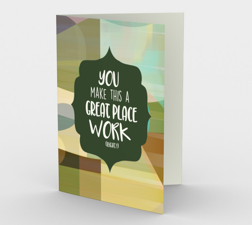 1160. Great Place To Work  Card by DeloresArt - deloresartcanada
