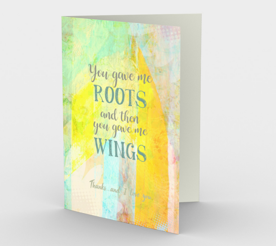 0170 You Gave Me Roots and Wings  Card by DeloresArt - deloresartcanada