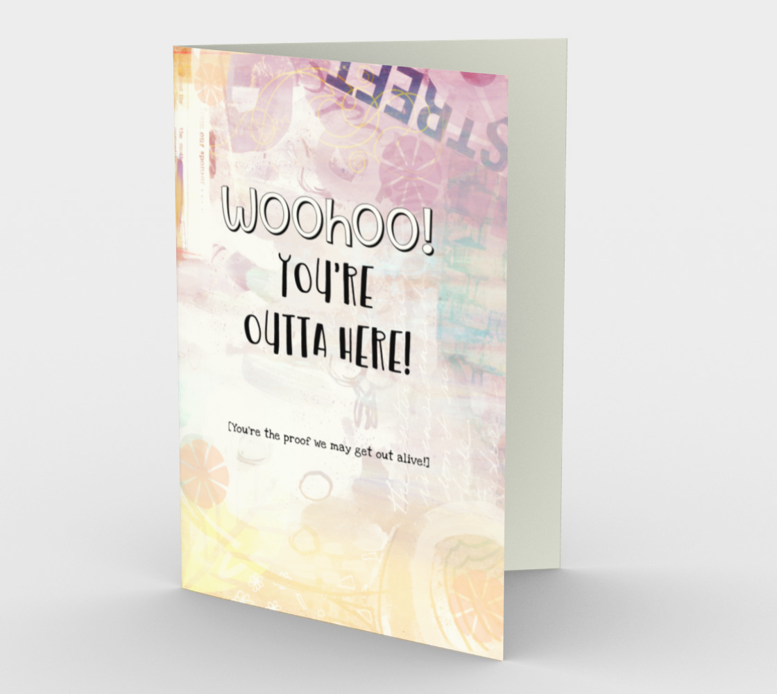 1350 WooHoo, You're Outta Here Card by Deloresart - deloresartcanada