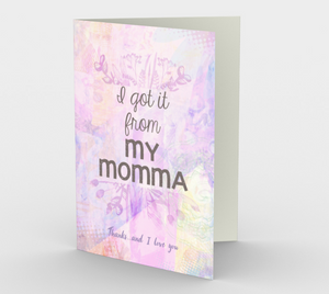 1054.I Got It From My Momma  Card by DeloresArt