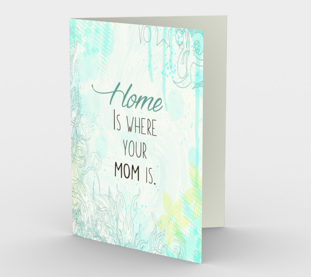 0277.Home is Where Your Mom Is  Card by DeloresArt - deloresartcanada