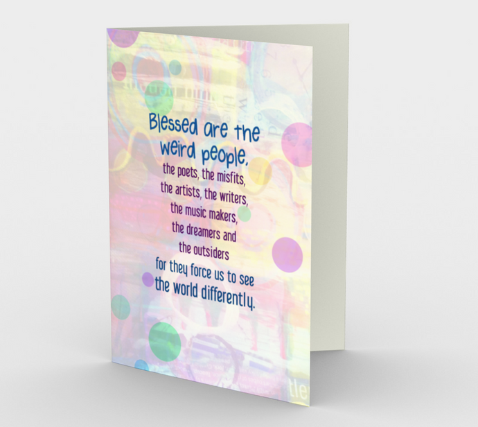 0713.Blessed Are The Weird People  Card by DeloresArt - deloresartcanada