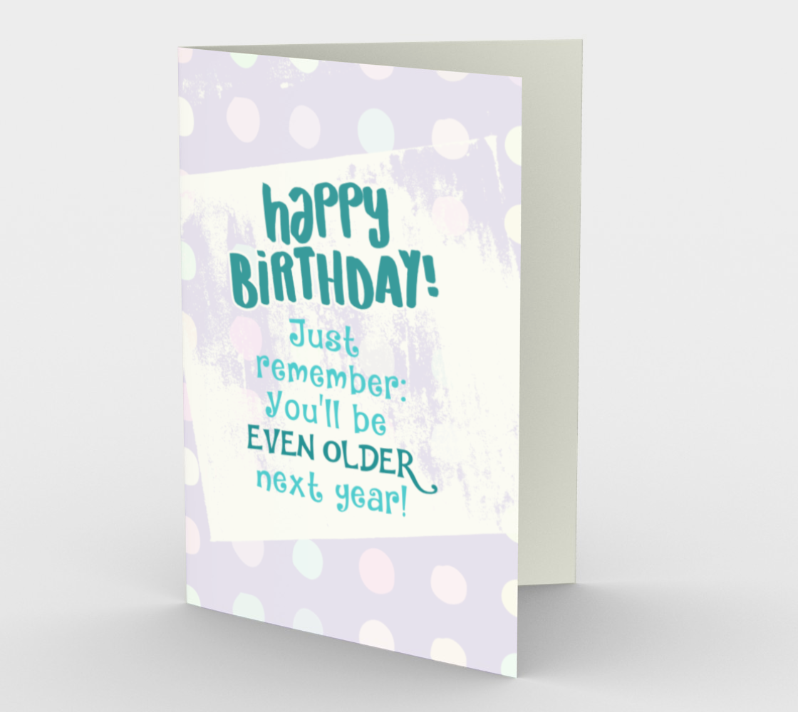 1333 You'll Be Even Older Next Year Card by Deloresart - deloresartcanada