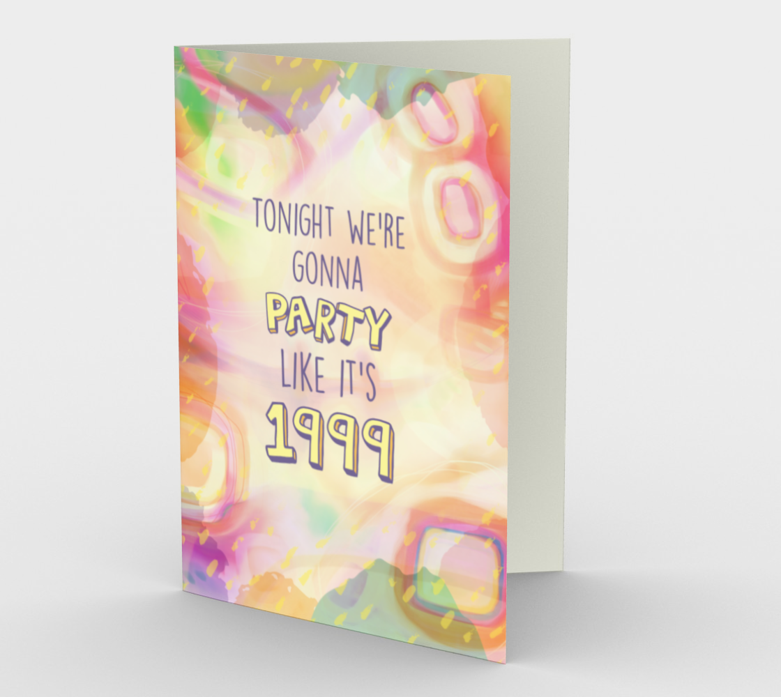1336 Party Like It's 1999 Card by Deloresart - deloresartcanada