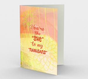 0841 You're the "She" to my "Nanigans" Card by Deloresart - deloresartcanada