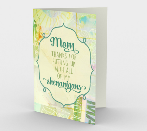 1140. Mom, Thanks For Putting Up With Shenanigans  Card by DeloresArt - deloresartcanada