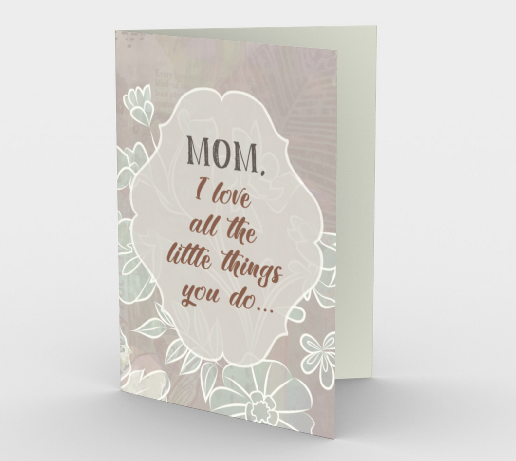1125.Mom, I Love All The Little Things You Do  Card by DeloresArt